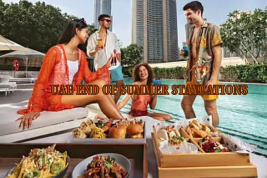 UAE end-of-summer staycations – affordable getaways for residents